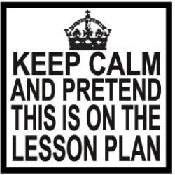 Keep calm and pretend this is on the lesson plan TM182
